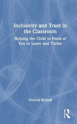 Inclusivity and Trust in the Classroom - Victoria Byrnell