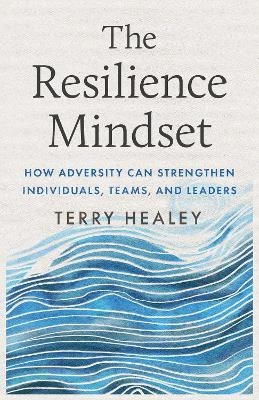 The Resilience Mindset - Terry Healey