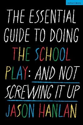The Essential Guide to Doing the School Play - Jason Hanlan