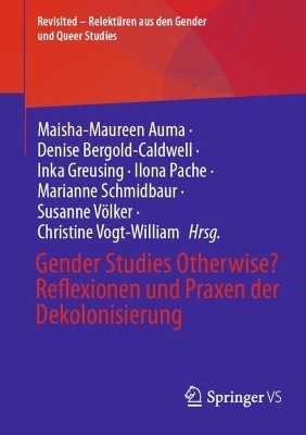 Gender Studies Otherwise? Reflexionen und Praxen der Dekolonisierung
