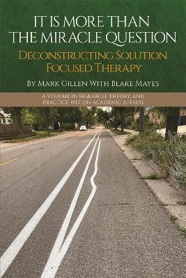 It Is More Than the Miracle Question - Mark Gillen, Blake Mayes