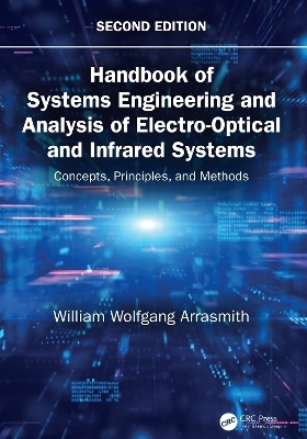 Handbook of Systems Engineering and Analysis of Electro-Optical and Infrared Systems - William Wolfgang Arrasmith