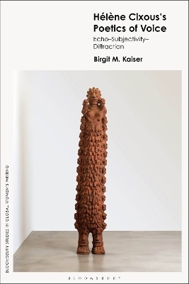 H&eacute;l&egrave;ne Cixous&rsquo;s Poetics of Voice - Dr Birgit M. Kaiser