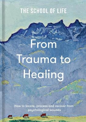 From Trauma to Healing -  The School of Life
