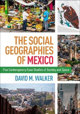 The Social Geographies of Mexico - David M. Walker