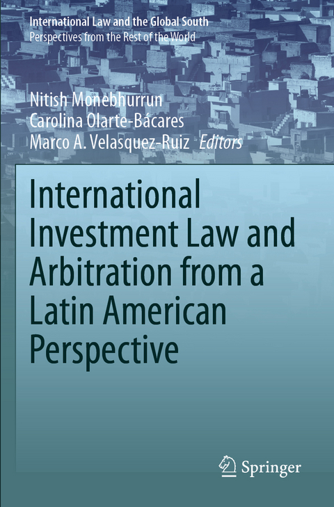 International Investment Law and Arbitration from a Latin American Perspective - 