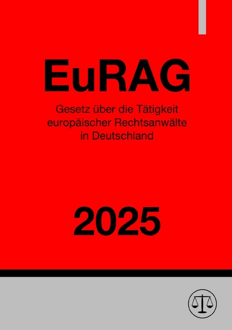 Gesetz &uuml;ber die T&auml;tigkeit europ&auml;ischer Rechtsanw&auml;lte in Deutschland - EuRAG 2025 - Ronny Studier