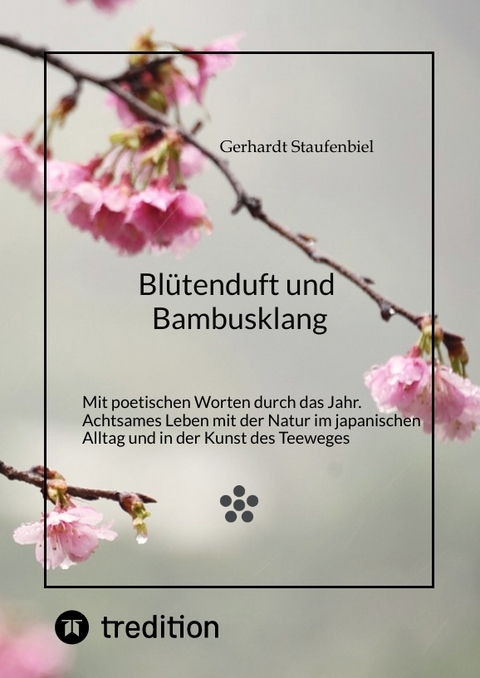 Bl&uuml;tenduft und Bambusklang. - Gerhardt Staufenbiel