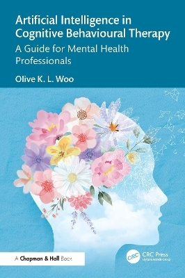 Artificial Intelligence in Cognitive Behavioural Therapy - Olive K. L. Woo