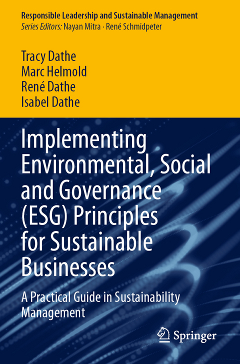 Implementing Environmental, Social and Governance (ESG) Principles for Sustainable Businesses - Tracy Dathe, Marc Helmold, Ren&eacute; Dathe, Isabel Dathe
