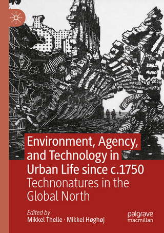 Environment, Agency, and Technology in Urban Life since c.1750