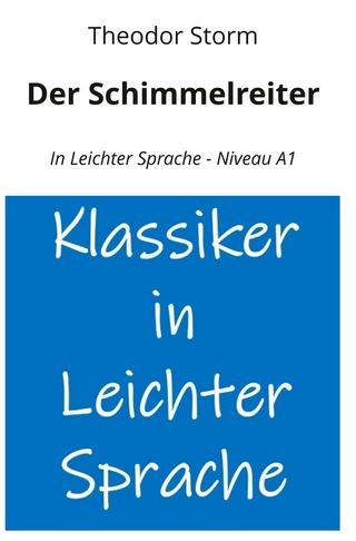 Der Schimmelreiter: In Leichter Sprache - Niveau A1