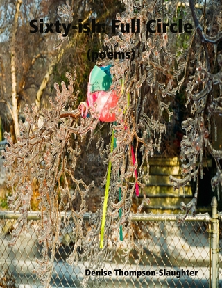 Sixty-ish: Full Circle (Poems)