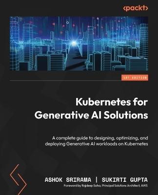 Kubernetes for Generative AI Solutions - Ashok Srirama, Sukirti Gupta