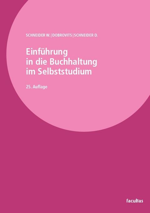 Einf&uuml;hrung in die Buchhaltung im Selbststudium - Wilfried Schneider, Ingrid Dobrovits, Dieter Schneider