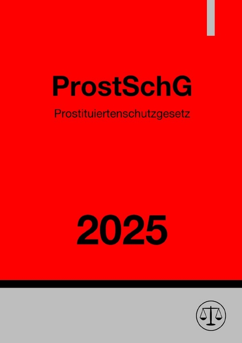 Prostituiertenschutzgesetz - ProstSchG 2025 - Ronny Studier