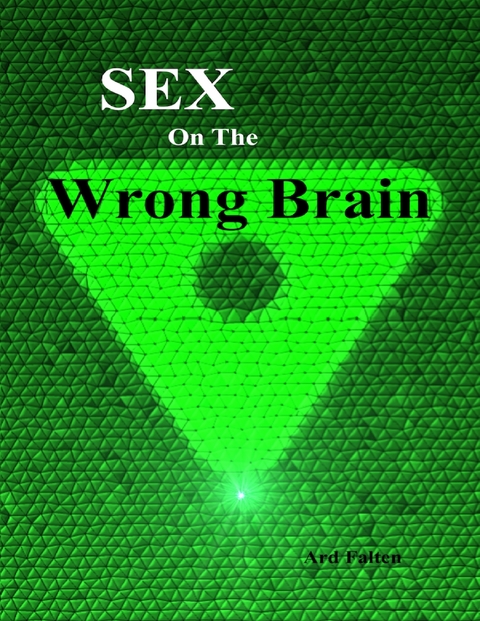 Sex On the Wrong Brain -  Ard Falten