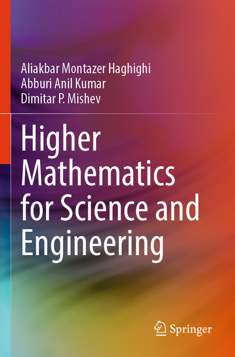 Higher Mathematics for Science and Engineering - Aliakbar Montazer Haghighi, Abburi Anil Kumar, Dimitar P. Mishev
