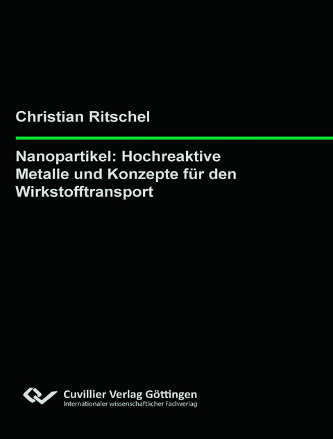Nanopartikel: Hochreaktive Metalle und Konzepte f&uuml;r den Wirkstofftransport - Christian Ritschel