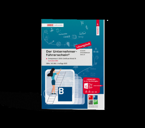 Der Unternehmerf&uuml;hrerschein - Entrepreneur's Skills Certificate, Modul B L&ouml;sungsheft - Leopold Schatz, Natalie Spiessberger, Benjamin Skolik