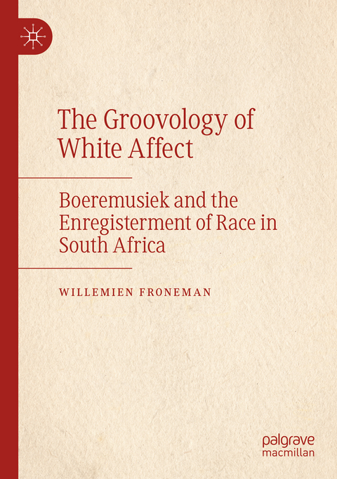 The Groovology of White Affect - Willemien Froneman