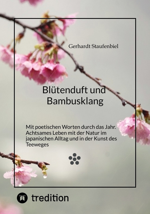 Bl&uuml;tenduft und Bambusklang. - Gerhardt Staufenbiel