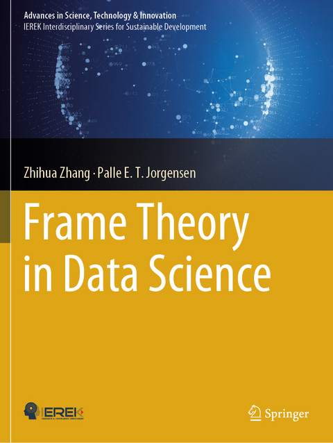 Frame Theory in Data Science - Zhihua Zhang, Palle E. T. Jorgensen