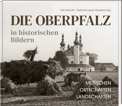 Die Oberpfalz in historischen Bildern. - Ralf Heimrath