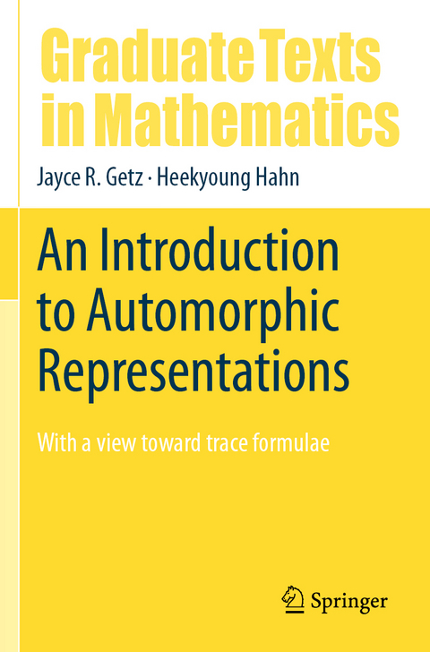 An Introduction to Automorphic Representations - Jayce R. Getz, Heekyoung Hahn