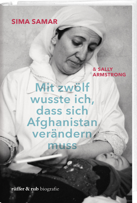 Mit zw&ouml;lf wusste ich, dass sich Afghanistan ver&auml;ndern muss - Samar Sima, Sally Armstrong