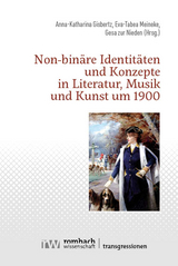 Non-bin&auml;re Identit&auml;ten und Konzepte in Literatur, Musik und Kunst um 1900 - 