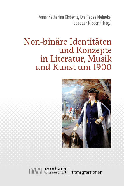 Non-bin&auml;re Identit&auml;ten und Konzepte in Literatur, Musik und Kunst um 1900 - 