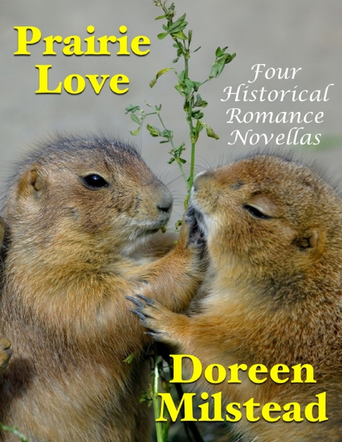 Prairie Love: Four Historical Romance Novellas -  Doreen Milstead