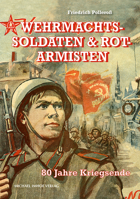 Wehrmachtssoldaten & Rotarmisten - Friedrich Pollero&szlig;