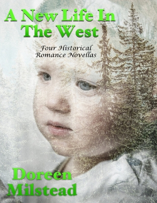 New Life In the West: Four Historical Romance Novellas