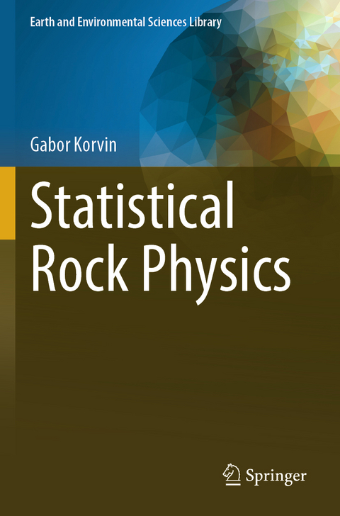 Statistical Rock Physics - Gabor Korvin