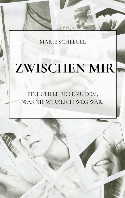 Zwischen mir - Marie Schlegel