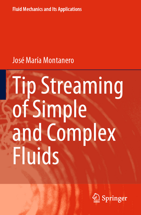 Tip Streaming of Simple and Complex Fluids - Jos&eacute; Mar&iacute;a Montanero