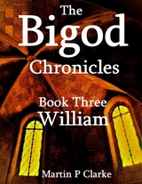 Bigod Chronicles Book Three William -  Martin P Clarke