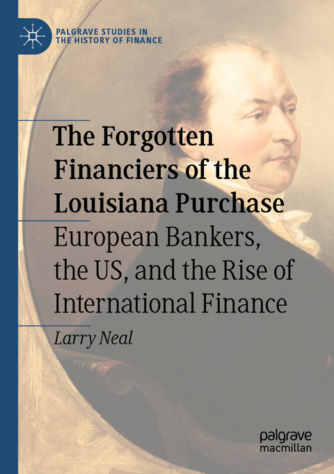 The Forgotten Financiers of the Louisiana Purchase - Larry Neal