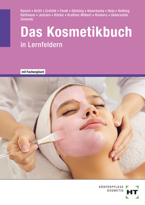 Das Kosmetikbuch - Annegret Baisch, Jan-Ole Brütt, Juliane Crefeld, Annabel A. Fendl, Sarah Göcking, Kerstin Haverkamp, Anika Heip, Hannelore Helbing, Carmen Hüttmann, Ralf Jentzen, Kathrin Dr. Köster, Ingetraud Kreßner-Wilbert, Dominique Reimers, Tanja Ueberschär, Hans-Udo Zenneck