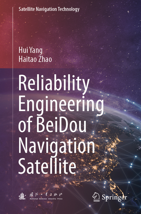 Reliability Engineering of BeiDou Navigation Satellite - Hui Yang, Haitao Zhao