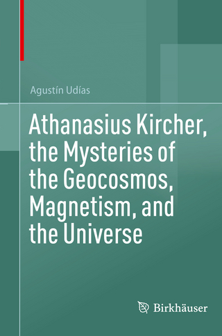 Athanasius Kircher, the Mysteries of the Geocosmos, Magnetism, and the Universe