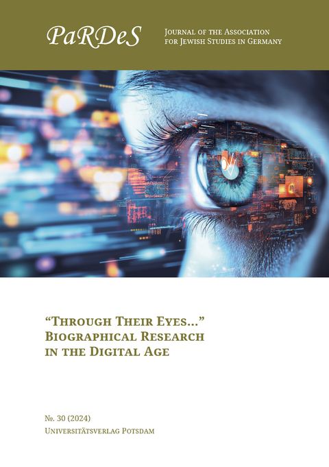 &ldquo;Through Their Eyes&hellip;&rdquo; &ndash; Biographical Research in the Digital Age - Bj&ouml;rn Siegel, Andrea Sinn, Jay H. Geller, Margarete Myers Feinstein, Nils Roemer, Sylwia Papier, Tabea Henn, Gerald Lamprecht, Marco Jandl, Andreas Heusler, Maximilian Strnad, Renate Evers, Seth Bernstein, Richard I. Cohen, Elena Hoffenberg, Morgan Morales, Avner Ofrath, Thomas Varkonyi, Anastasiia Strakhova