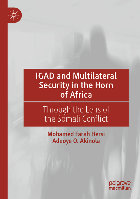 IGAD and Multilateral Security in the Horn of Africa - Mohamed Farah Hersi, Adeoye O. Akinola