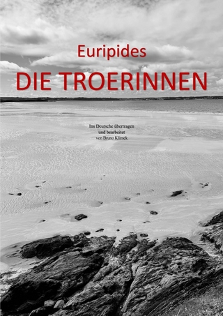 Euripides DIE TROERINNEN. Ins Deutsche übertragen und bearbeitet von Bruno Klimek