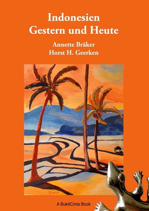 Indonesien Gestern und Heute - Annette Br&auml;ker, Horst H. Geerken