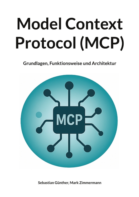 Model Context Protocol (MCP) - Sebastian Günther, Mark Zimmermann