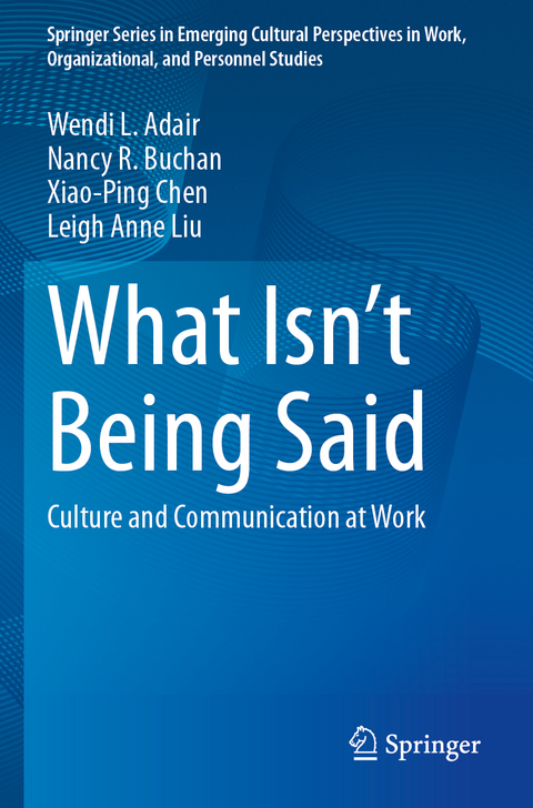 What Isn&rsquo;t Being Said - Wendi L. Adair, Nancy R. Buchan, Xiao-Ping Chen, Leigh Anne Liu