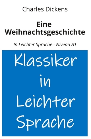 Eine Weihnachtsgeschichte: In Leichter Sprache - Niveau A1